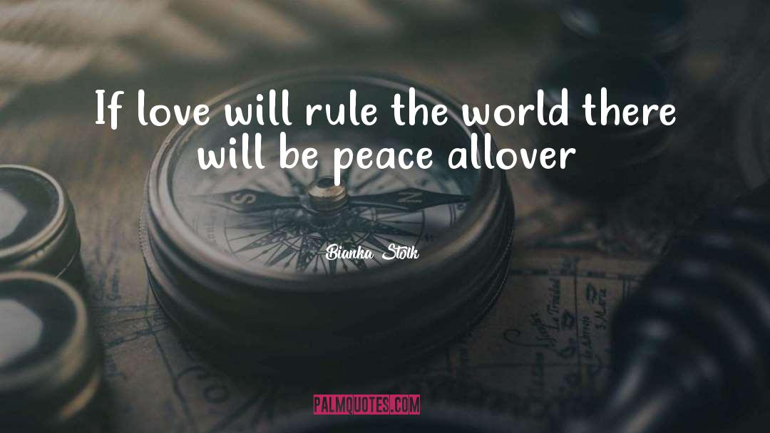 Bianka Stolk Quotes: If love will rule the