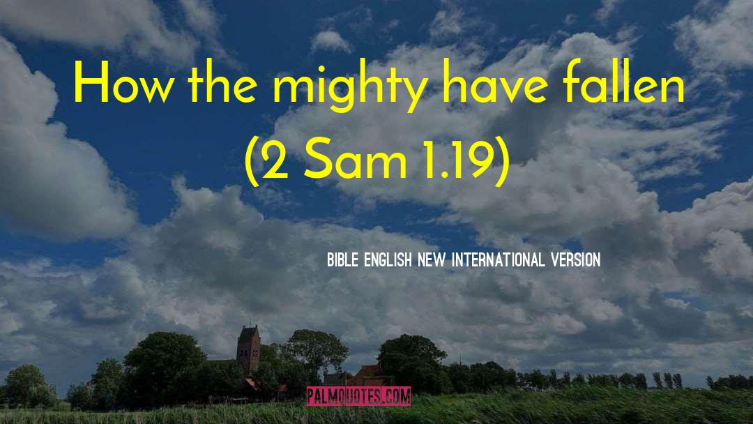 Bible English New International Version Quotes: How the mighty have fallen