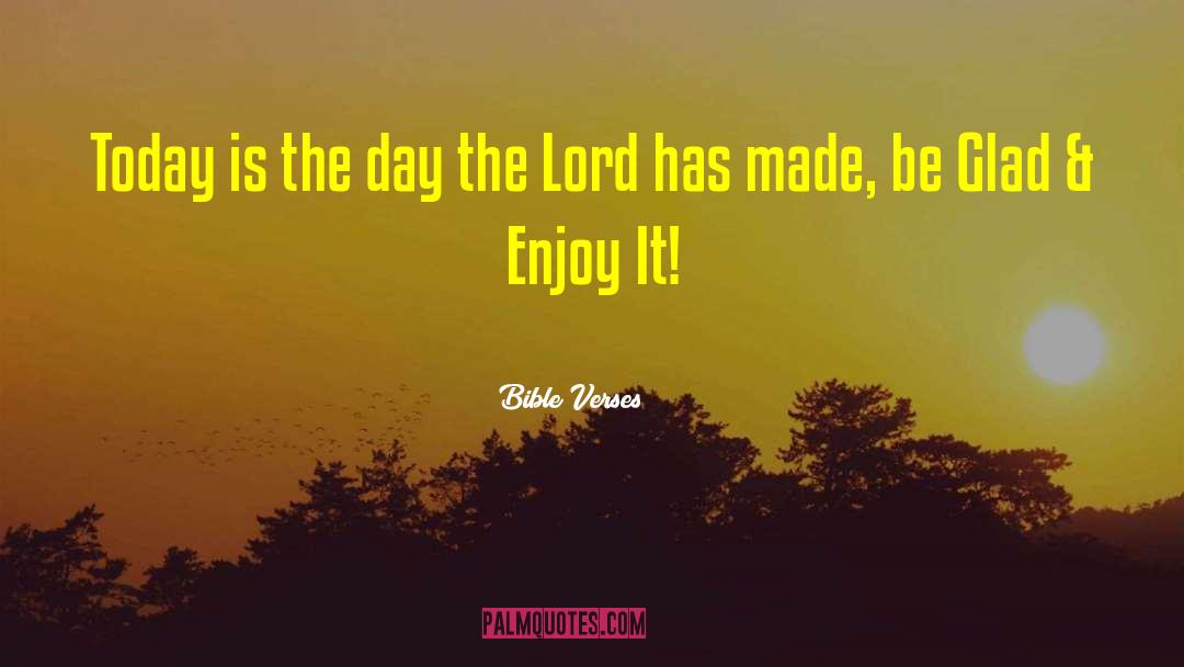 Bible Verses Quotes: Today is the day the