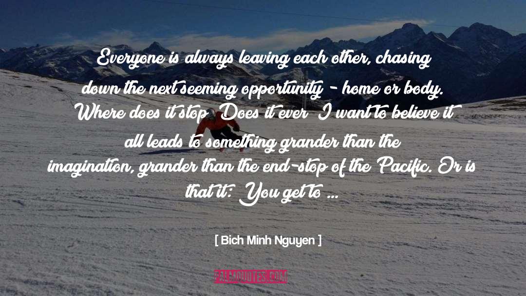 Bich Minh Nguyen Quotes: Everyone is always leaving each