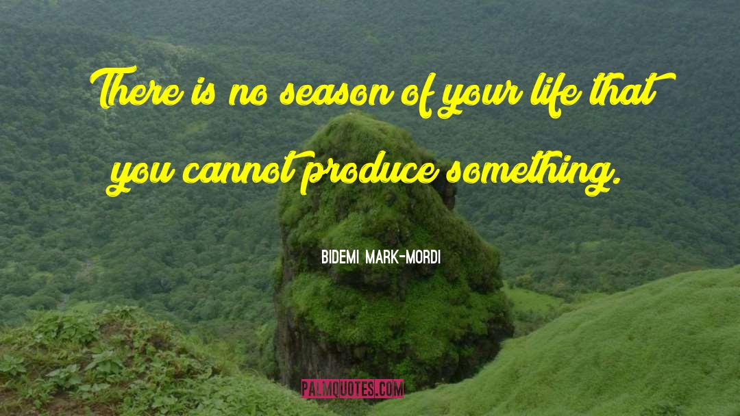 Bidemi Mark-Mordi Quotes: There is no season of