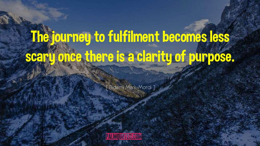 Bidemi Mark-Mordi Quotes: The journey to fulfilment becomes