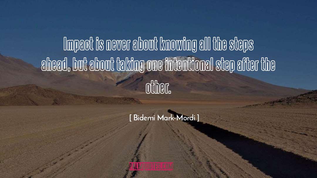 Bidemi Mark-Mordi Quotes: Impact is never about knowing