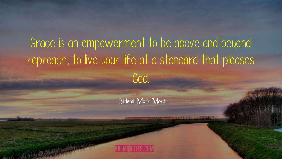 Bidemi Mark-Mordi Quotes: Grace is an empowerment to