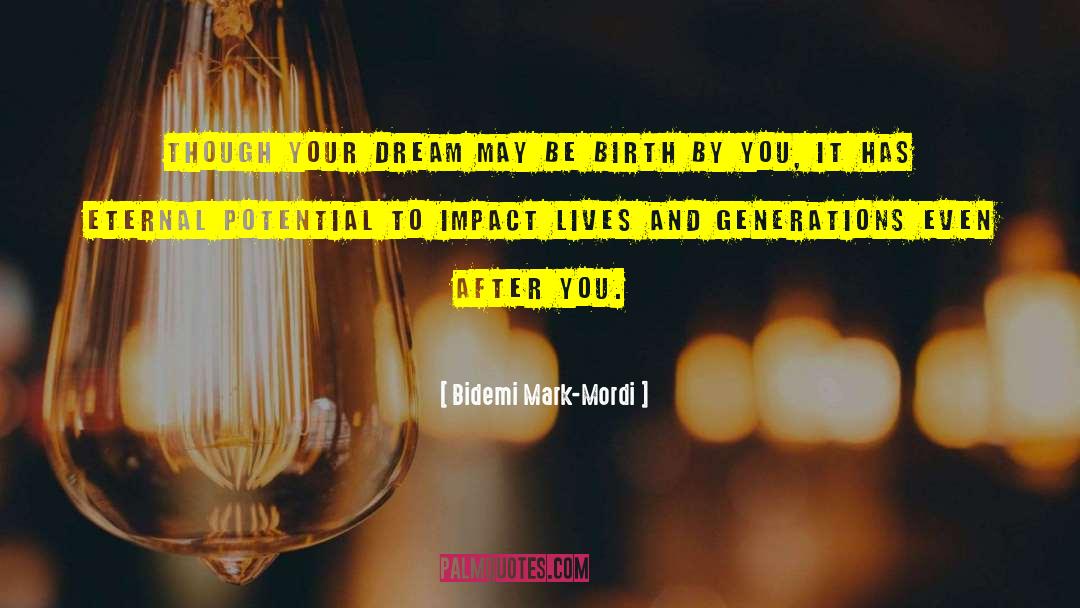 Bidemi Mark-Mordi Quotes: Though your dream may be