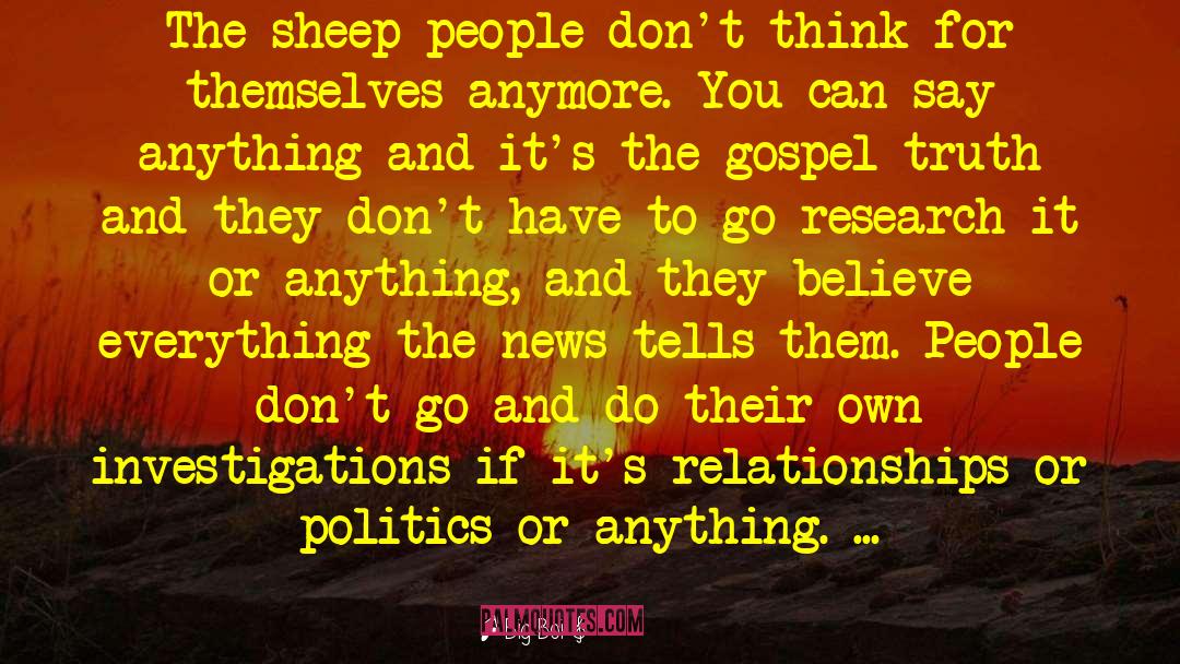 Big Boi Quotes: The sheep-people don't think for