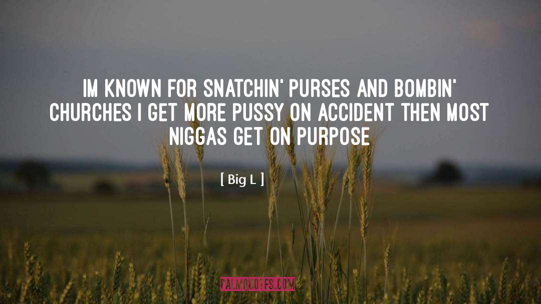 Big L Quotes: Im known for snatchin' purses