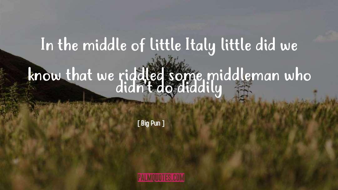 Big Pun Quotes: In the middle of Little