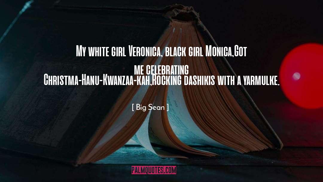 Big Sean Quotes: My white girl Veronica, black