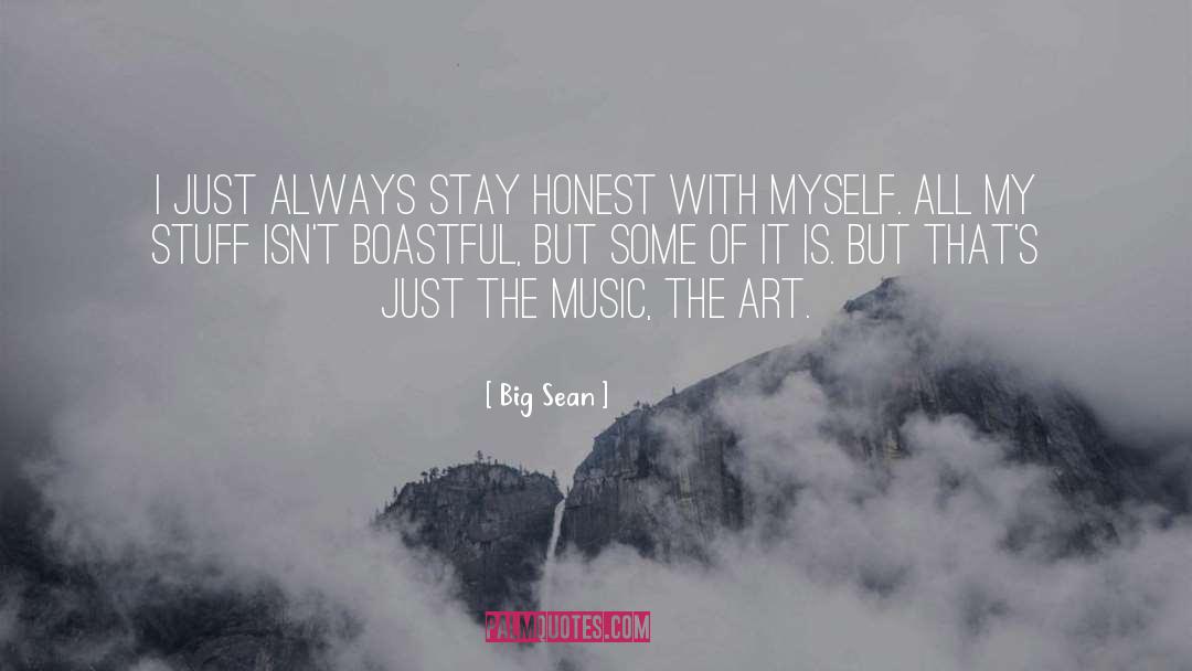 Big Sean Quotes: I just always stay honest