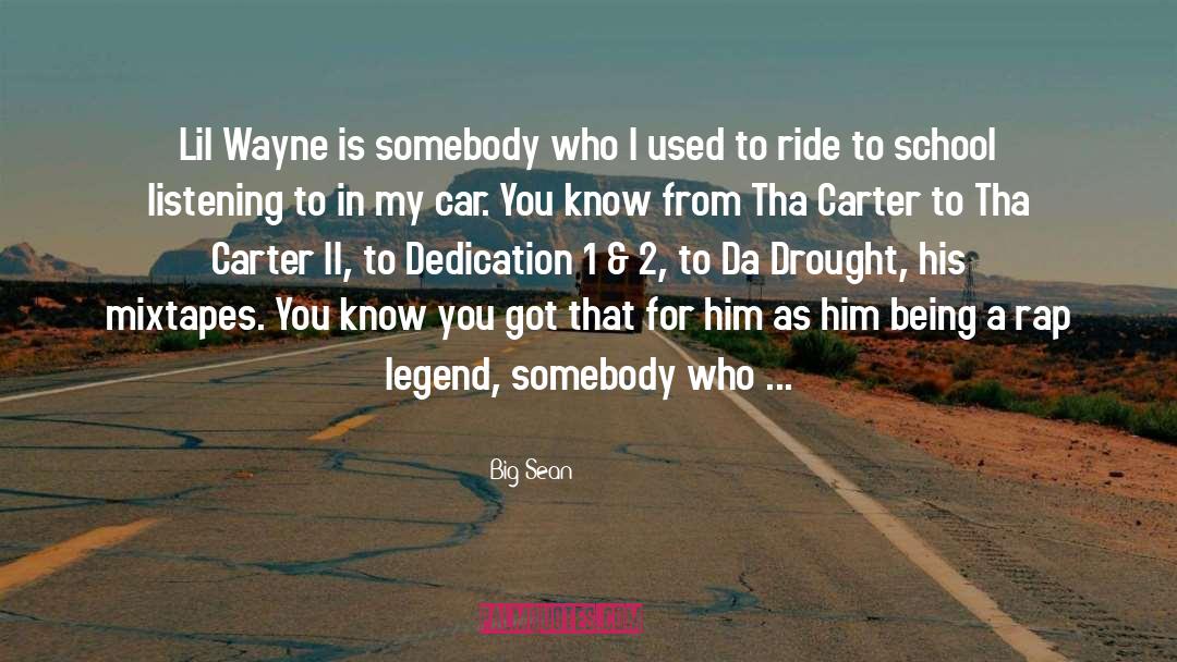 Big Sean Quotes: Lil Wayne is somebody who