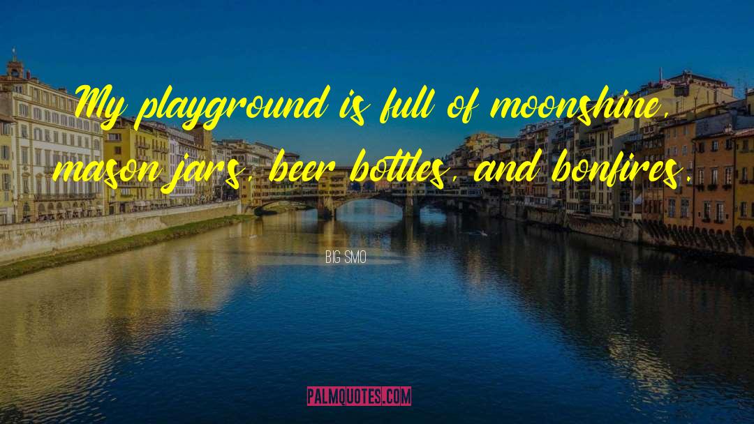 Big Smo Quotes: My playground is full of