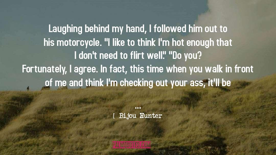 Bijou Hunter Quotes: Laughing behind my hand, I