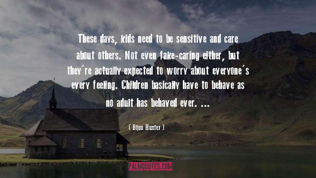 Bijou Hunter Quotes: These days, kids need to