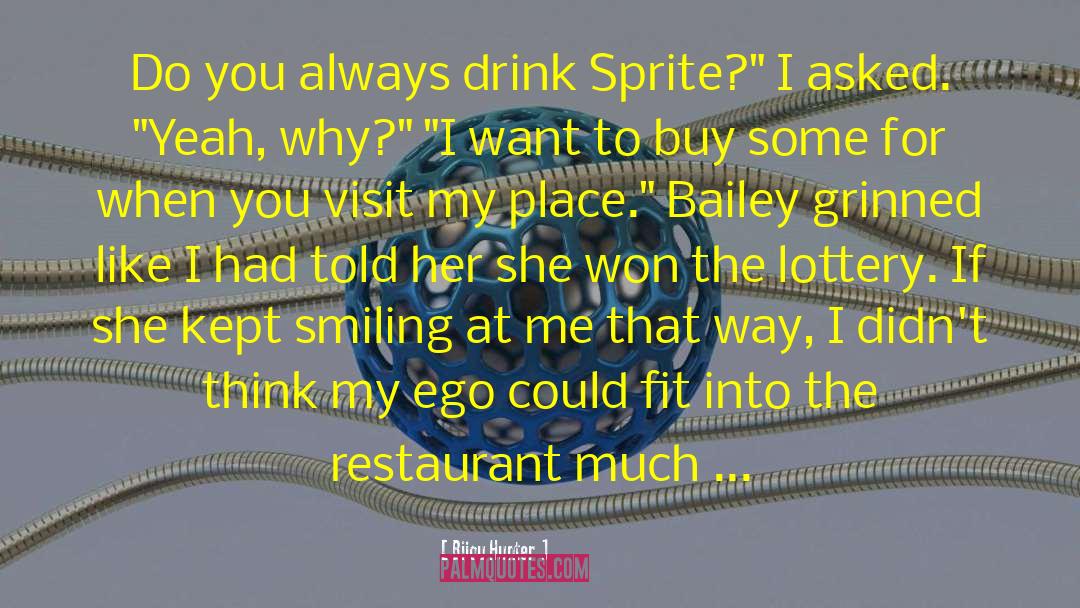 Bijou Hunter Quotes: Do you always drink Sprite?