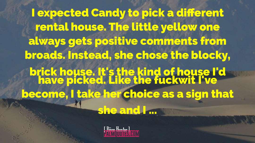 Bijou Hunter Quotes: I expected Candy to pick