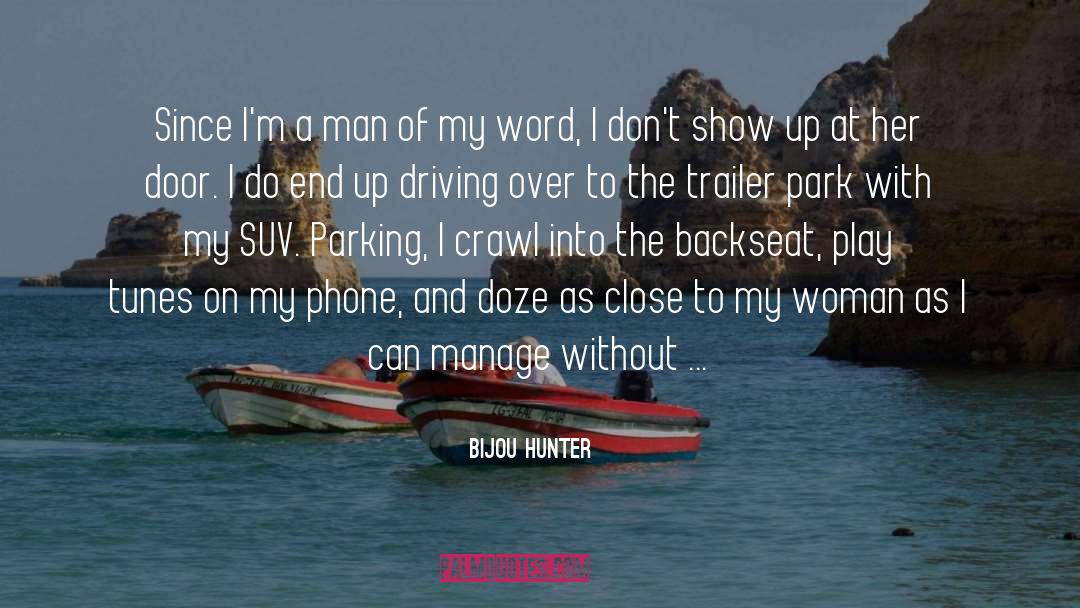 Bijou Hunter Quotes: Since I'm a man of