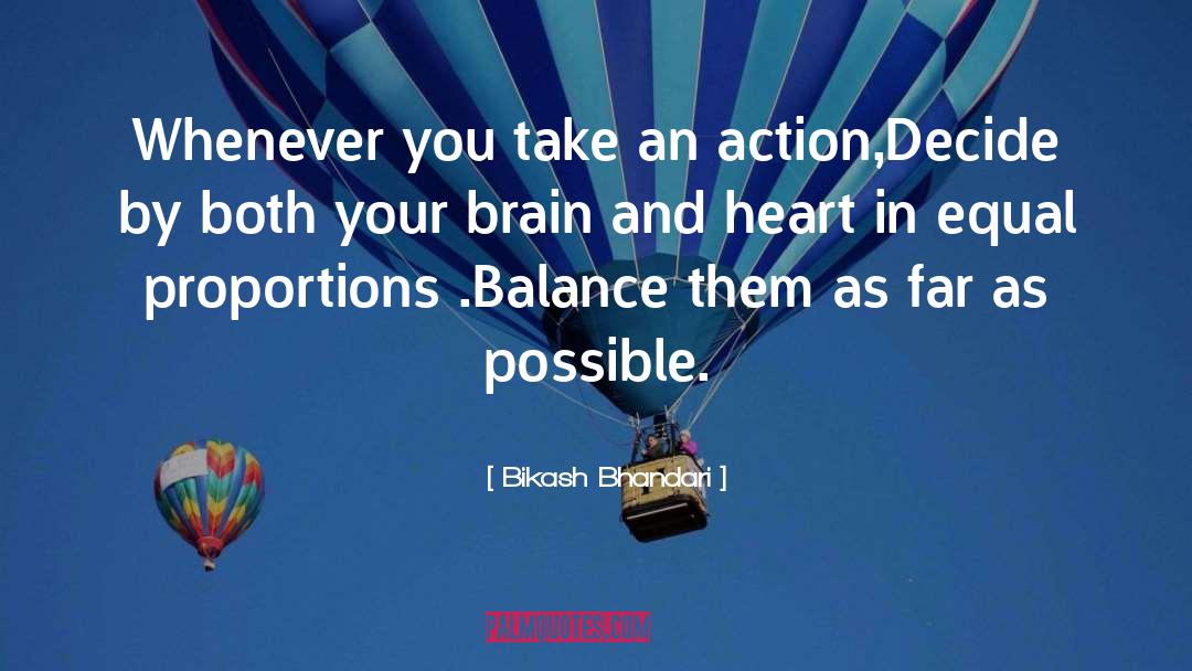 Bikash Bhandari Quotes: Whenever you take an action,Decide