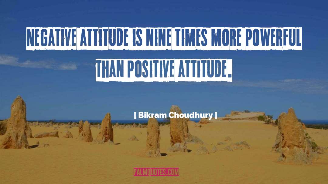 Bikram Choudhury Quotes: Negative attitude is nine times