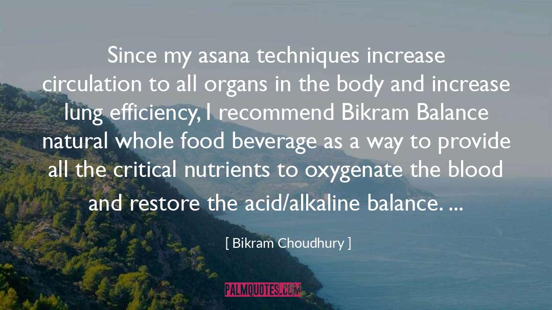 Bikram Choudhury Quotes: Since my asana techniques increase