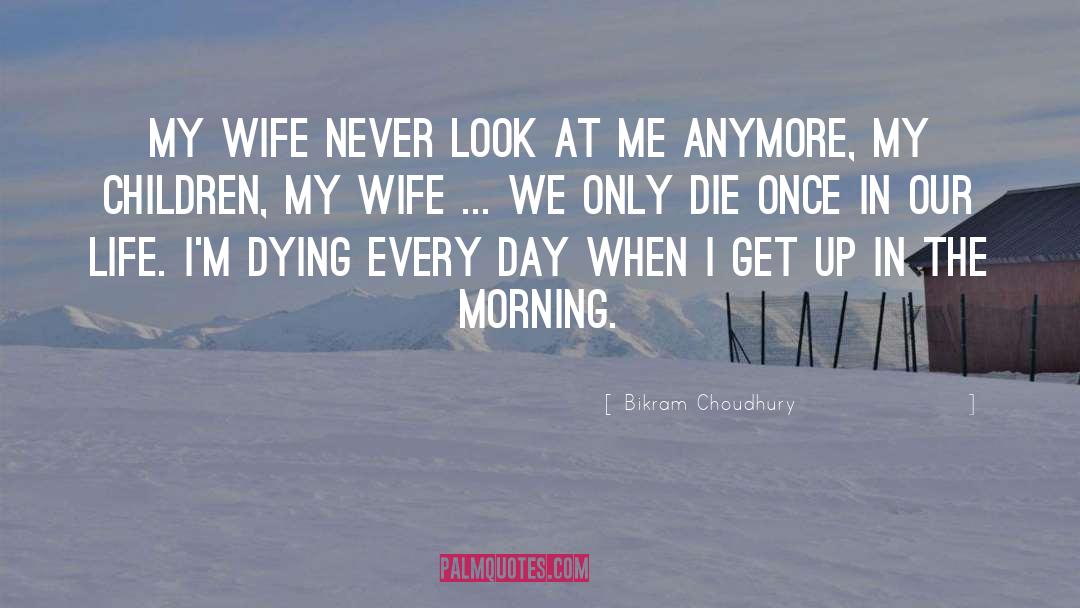 Bikram Choudhury Quotes: My wife never look at