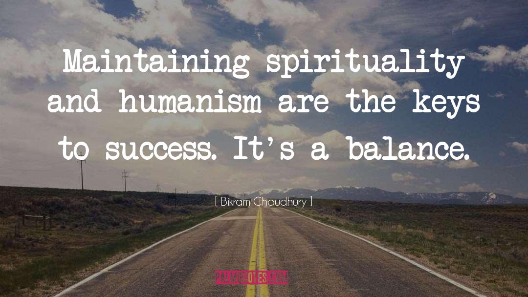 Bikram Choudhury Quotes: Maintaining spirituality and humanism are