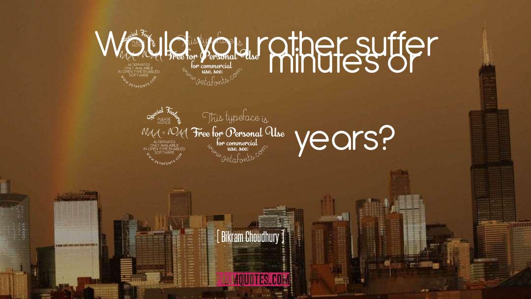 Bikram Choudhury Quotes: Would you rather suffer 90