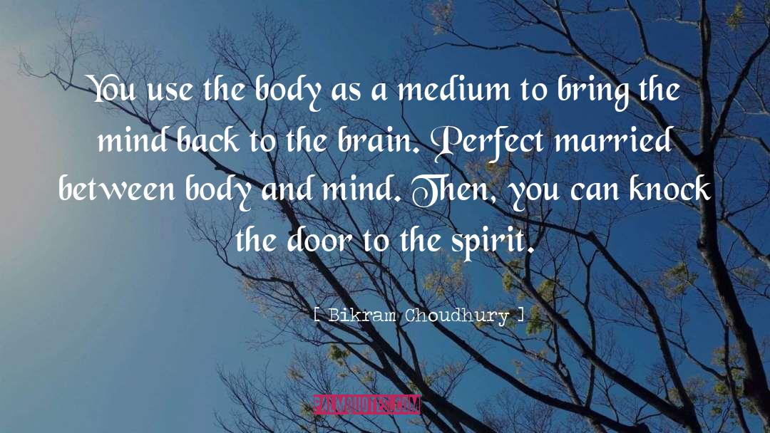 Bikram Choudhury Quotes: You use the body as