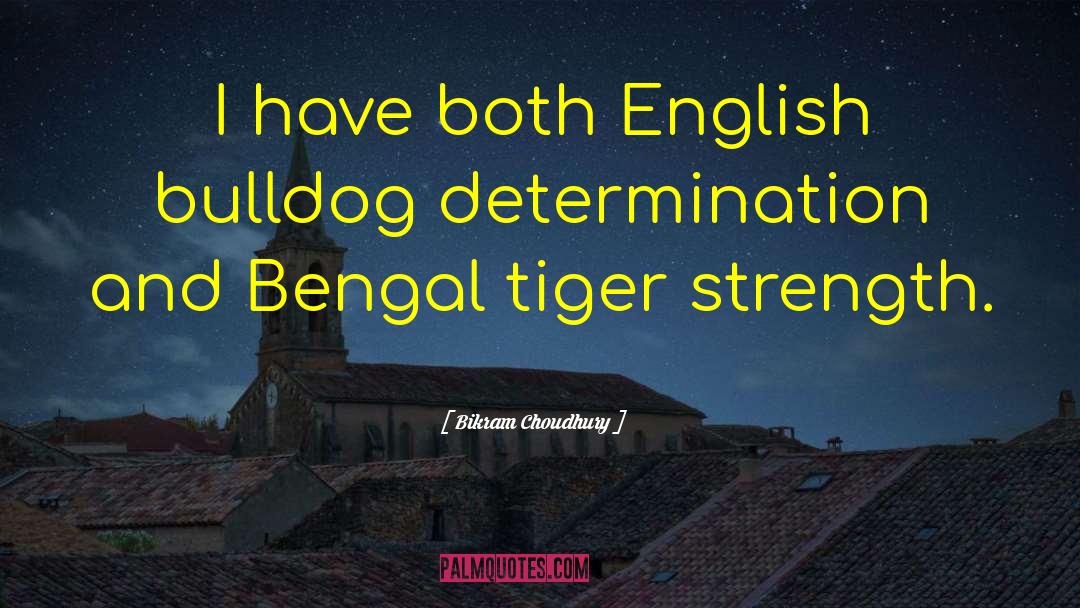 Bikram Choudhury Quotes: I have both English bulldog