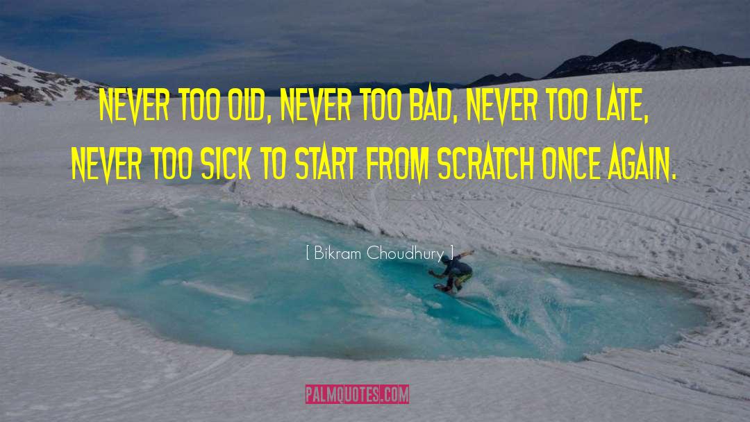 Bikram Choudhury Quotes: Never too old, never too