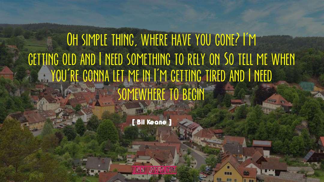 Bil Keane Quotes: Oh simple thing, where have