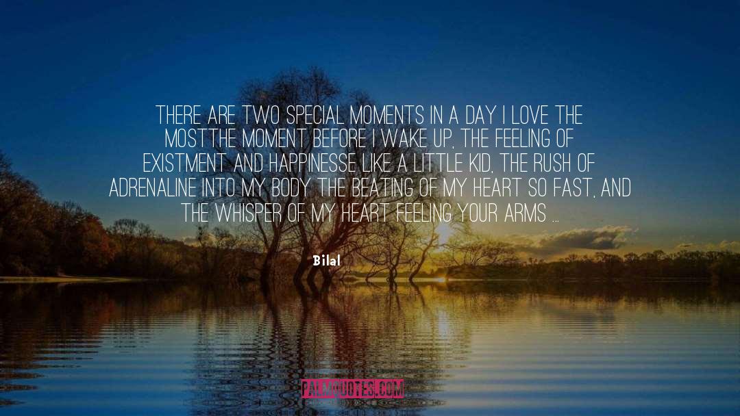 Bilal Quotes: There are two special moments