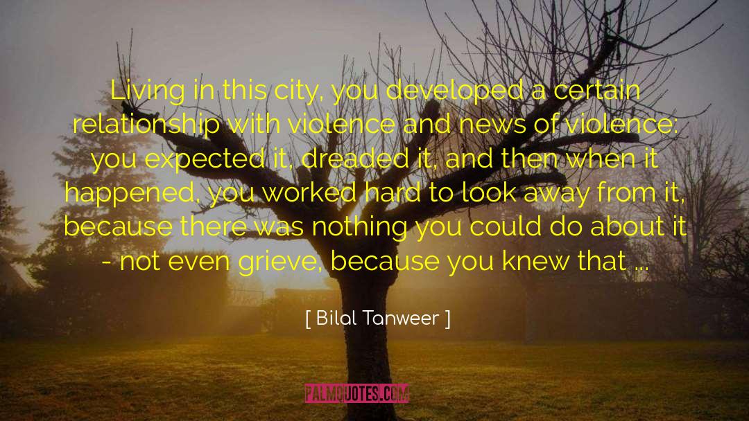 Bilal Tanweer Quotes: Living in this city, you