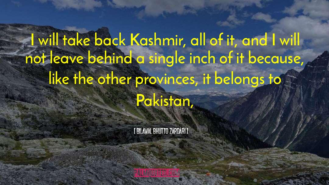 Bilawal Bhutto Zardari Quotes: I will take back Kashmir,