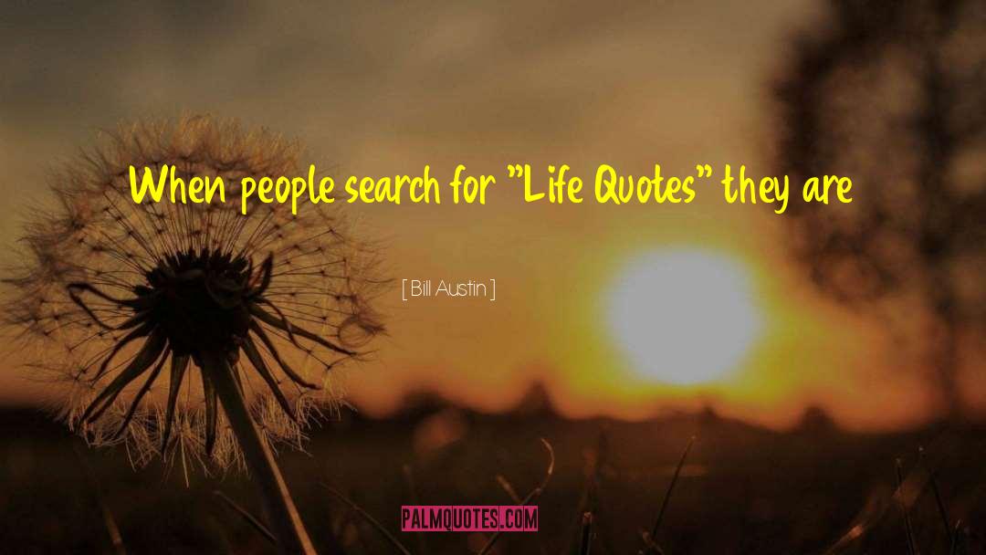 Bill Austin Quotes: When people search for 