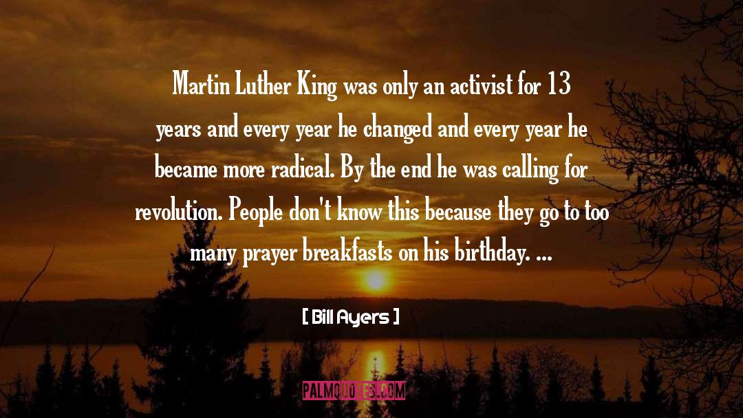 Bill Ayers Quotes: Martin Luther King was only