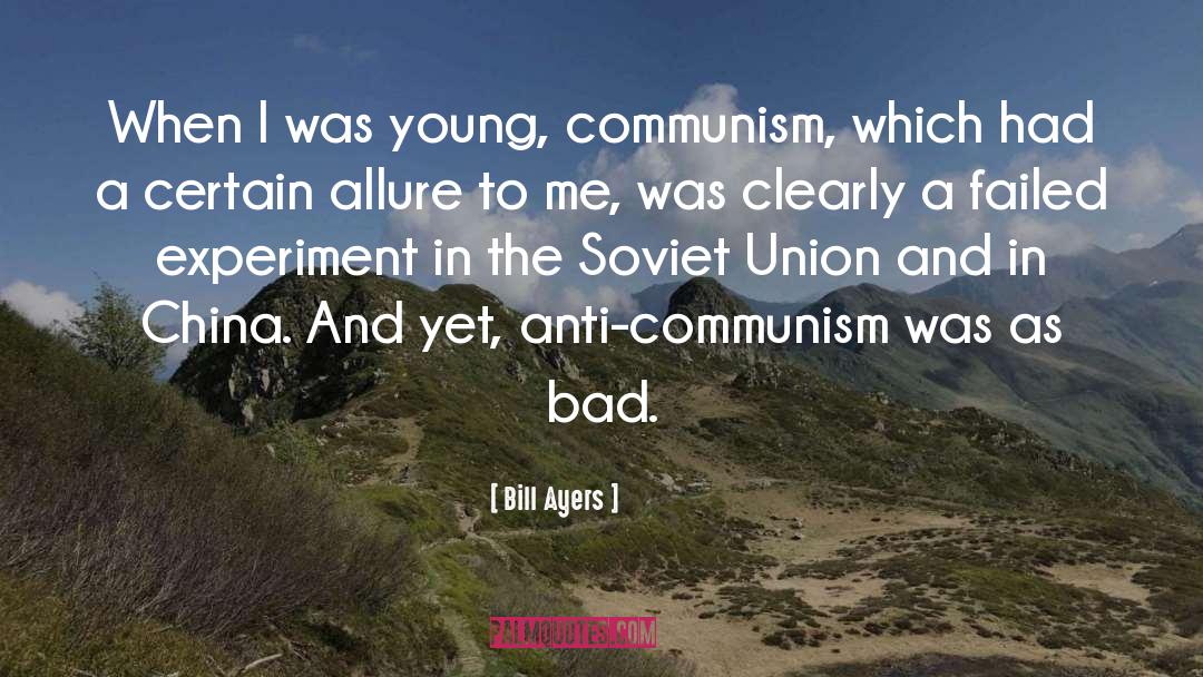 Bill Ayers Quotes: When I was young, communism,