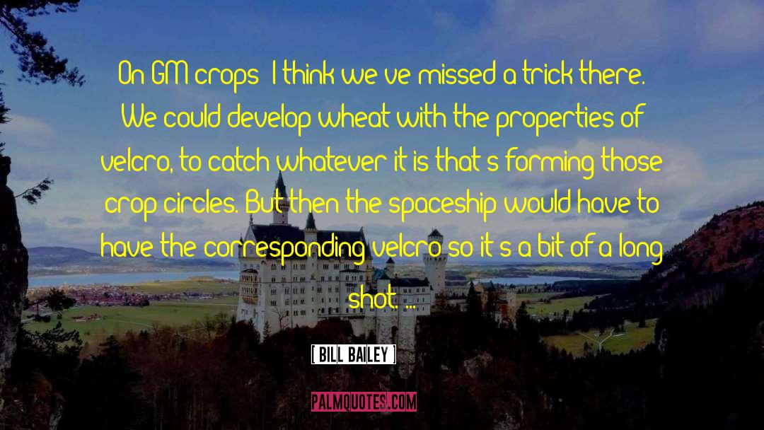 Bill Bailey Quotes: On GM crops: I think