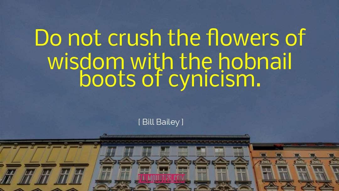 Bill Bailey Quotes: Do not crush the flowers