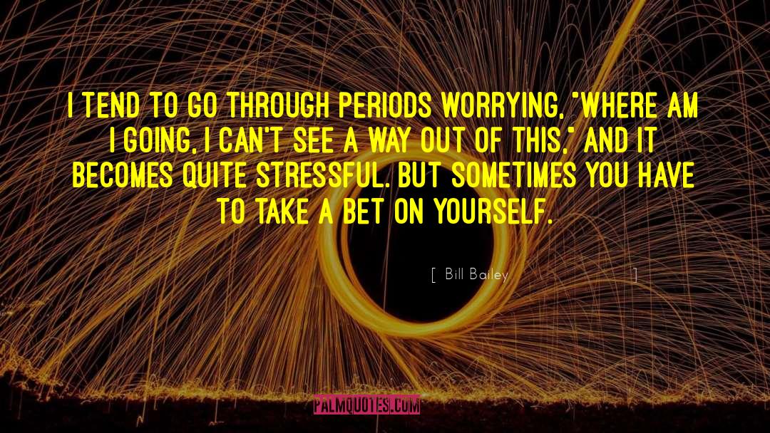 Bill Bailey Quotes: I tend to go through