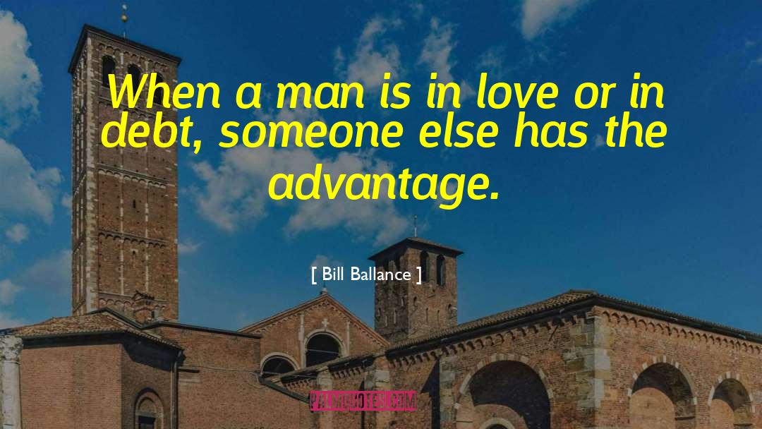 Bill Ballance Quotes: When a man is in