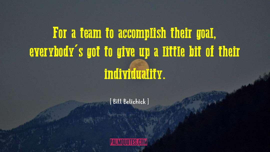 Bill Belichick Quotes: For a team to accomplish