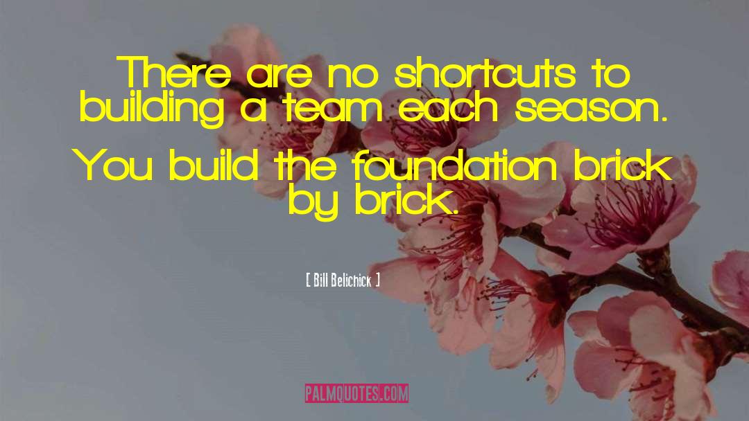 Bill Belichick Quotes: There are no shortcuts to