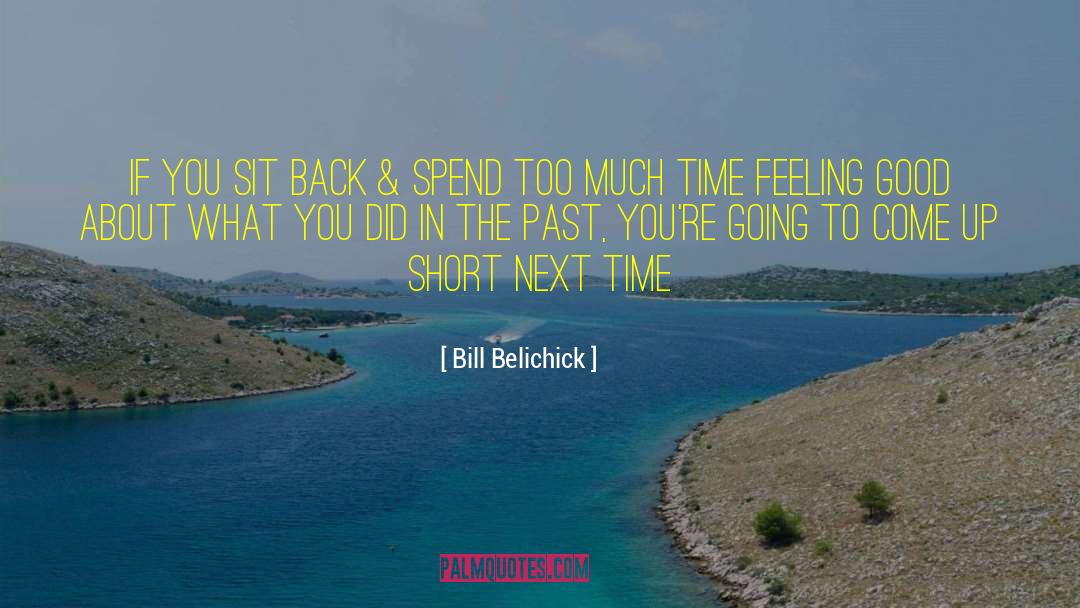 Bill Belichick Quotes: If you sit back &