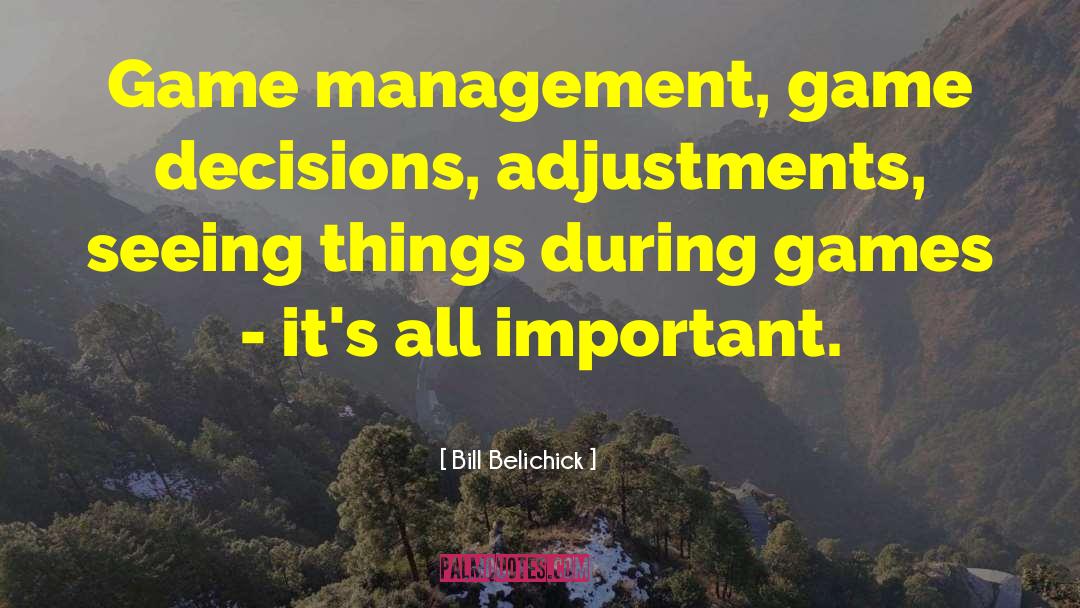 Bill Belichick Quotes: Game management, game decisions, adjustments,