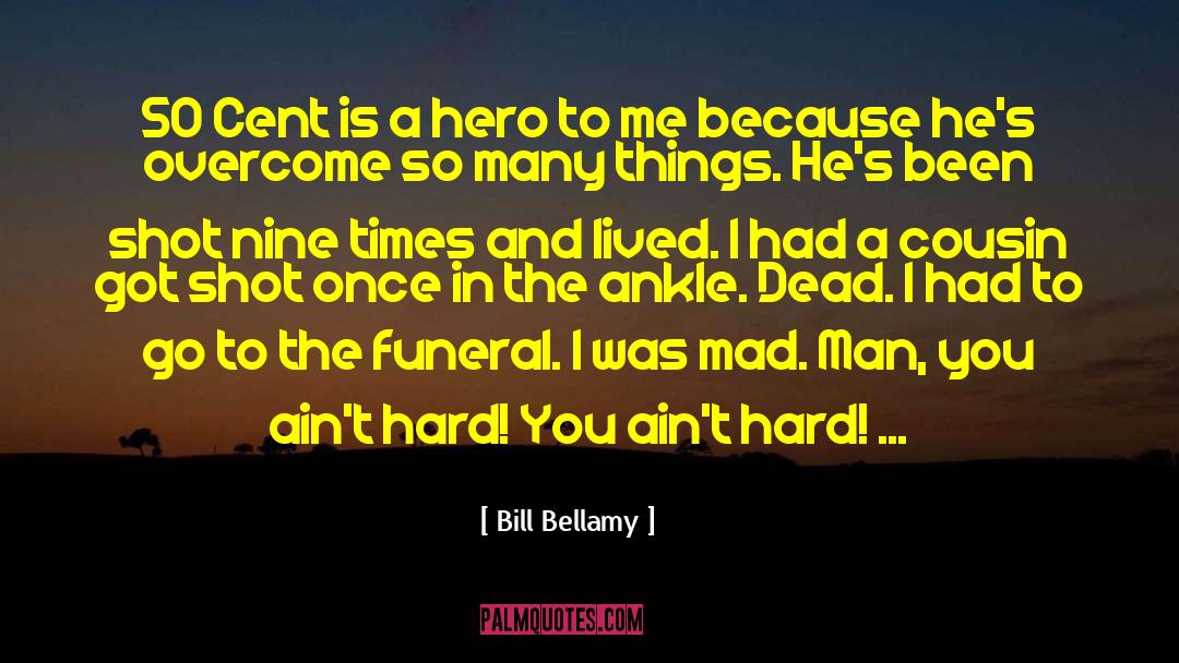 Bill Bellamy Quotes: 50 Cent is a hero