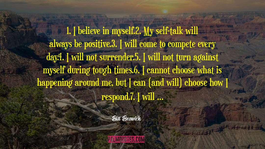 Bill Beswick Quotes: 1. I believe in myself.<br