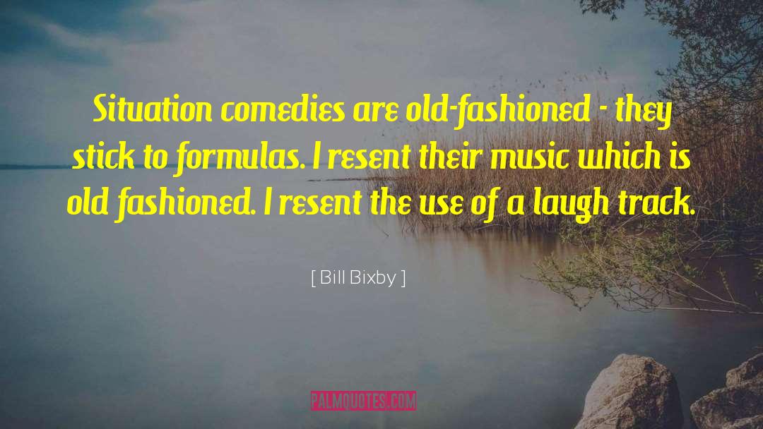 Bill Bixby Quotes: Situation comedies are old-fashioned -