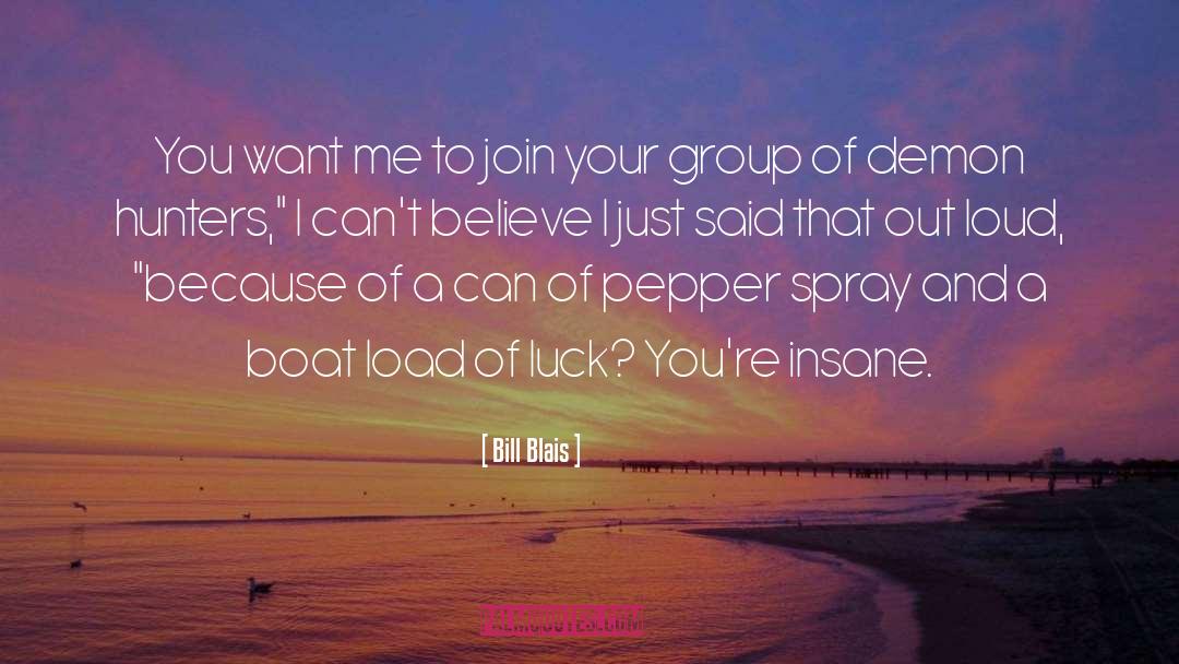 Bill Blais Quotes: You want me to join