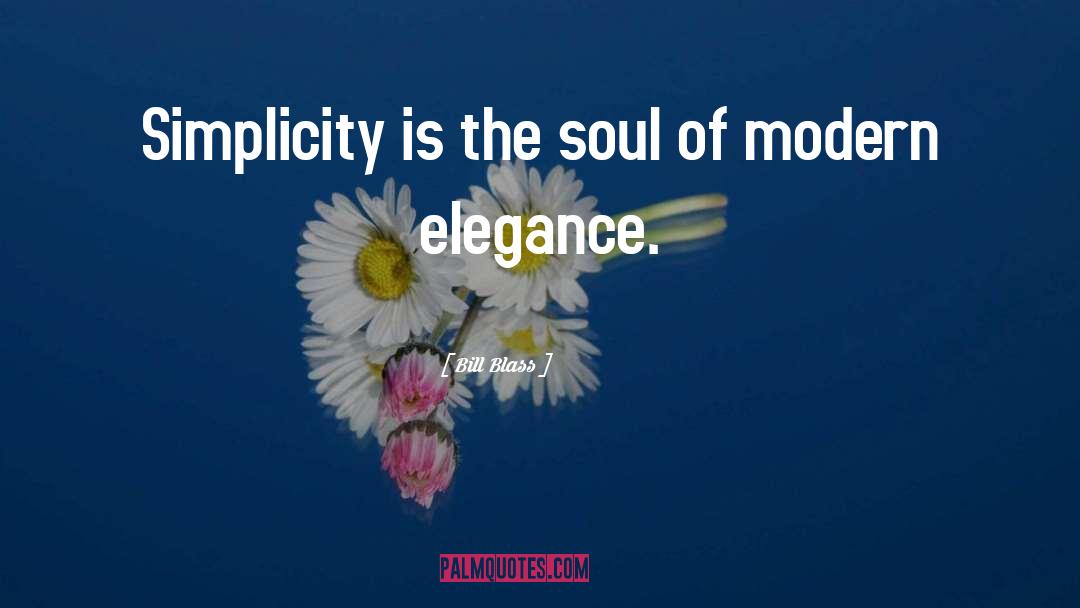 Bill Blass Quotes: Simplicity is the soul of